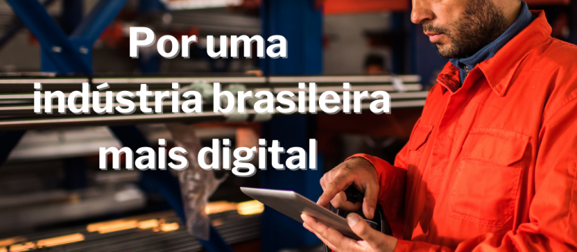 Por uma indústria brasileira mais digital
